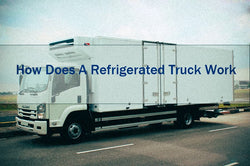 How Does A Refrigerated Truck Work